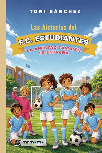 Las historias del F.C. Estudiantes: La amistad también se entrena (Spanish Edition)