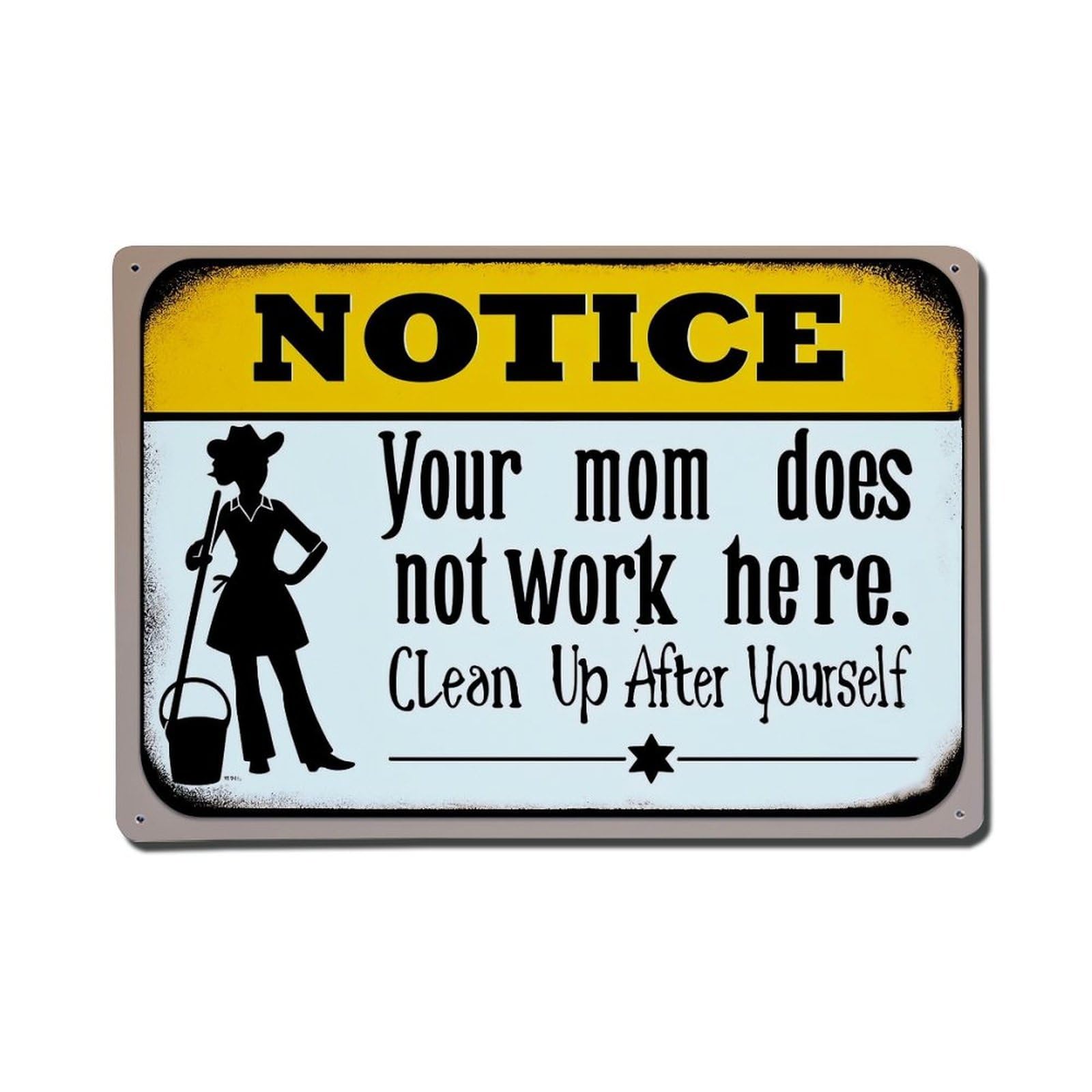 Notice Your Mom Does Not Work Here Clean Up After Yourself Retro Metal Tin Sign, Vintage Decor Art Poster for Bar, Home, Man Cave, Kitchen, Laundry Room Gift 8x12Inch