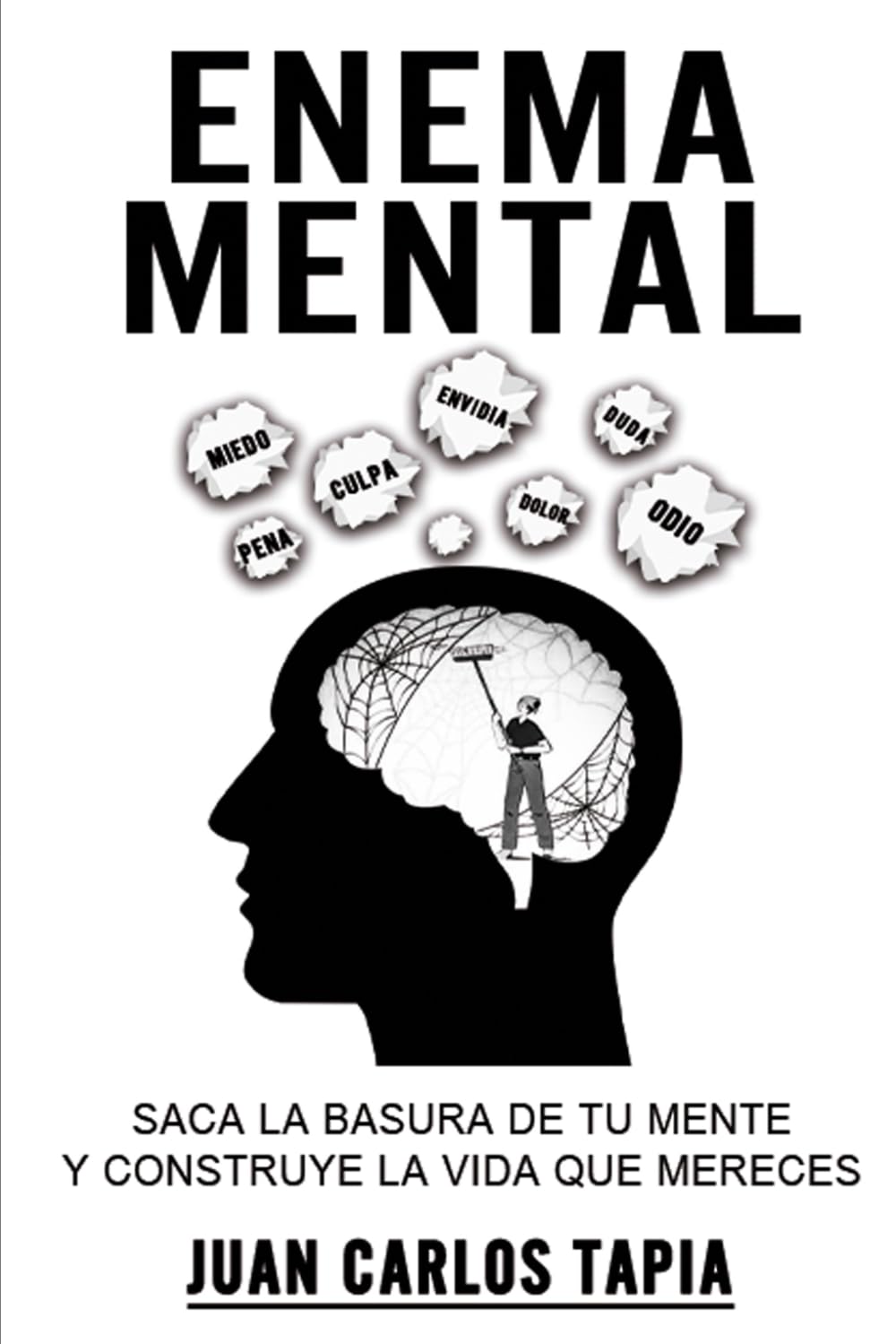 Enema Mental: Saca la basura de tu mente y construye la vida que mereces