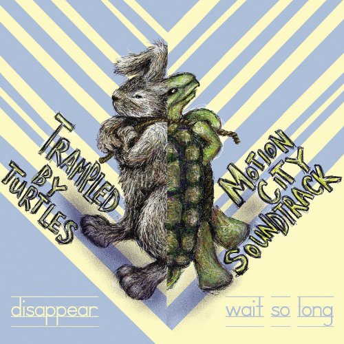 Wait So Long / Disappear Motion City Soundtrack & Trampled by Turtles