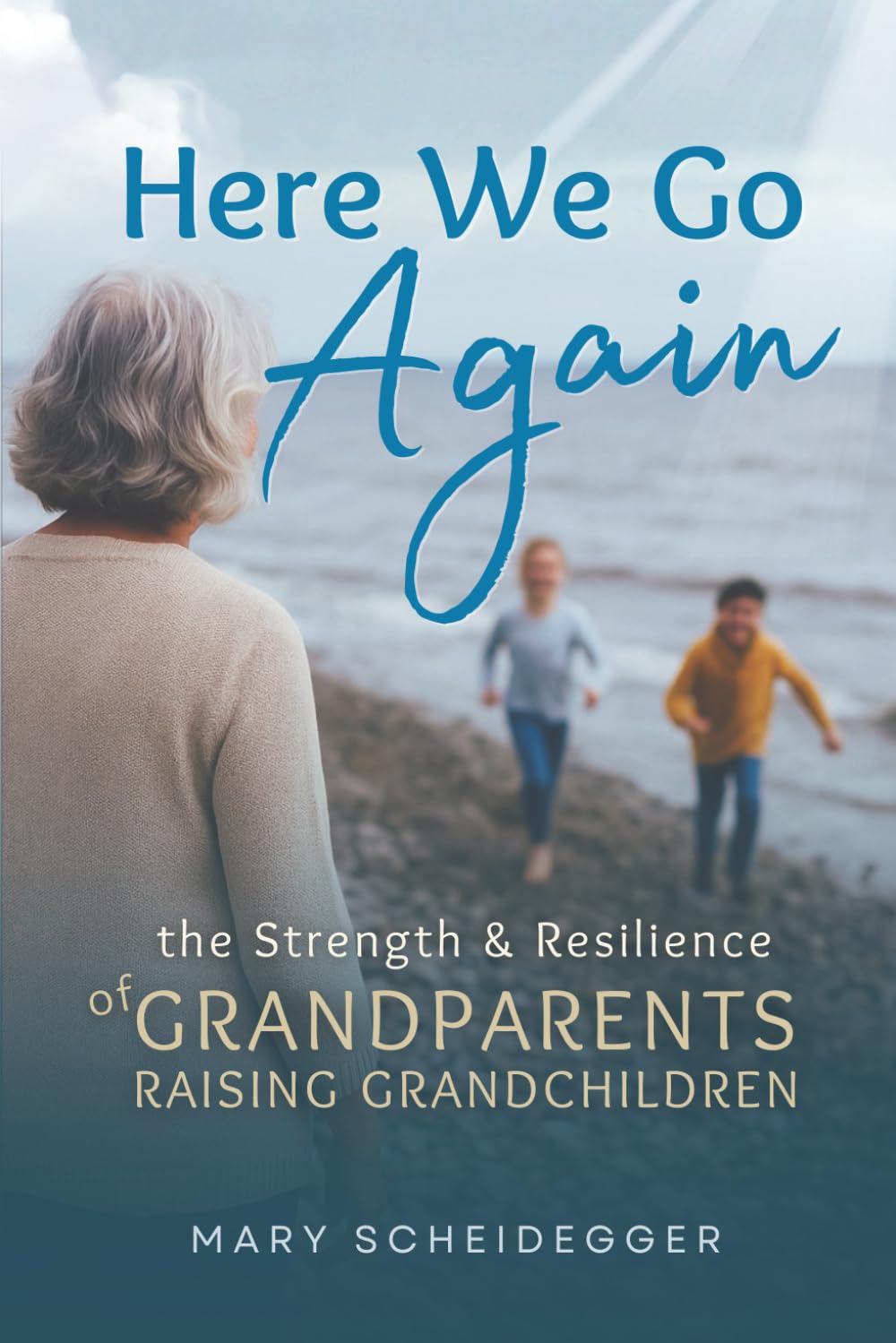 Here We Go Again: The Strength & Resilience of Grandparents Raising Grandchildren (GrandFamily World)