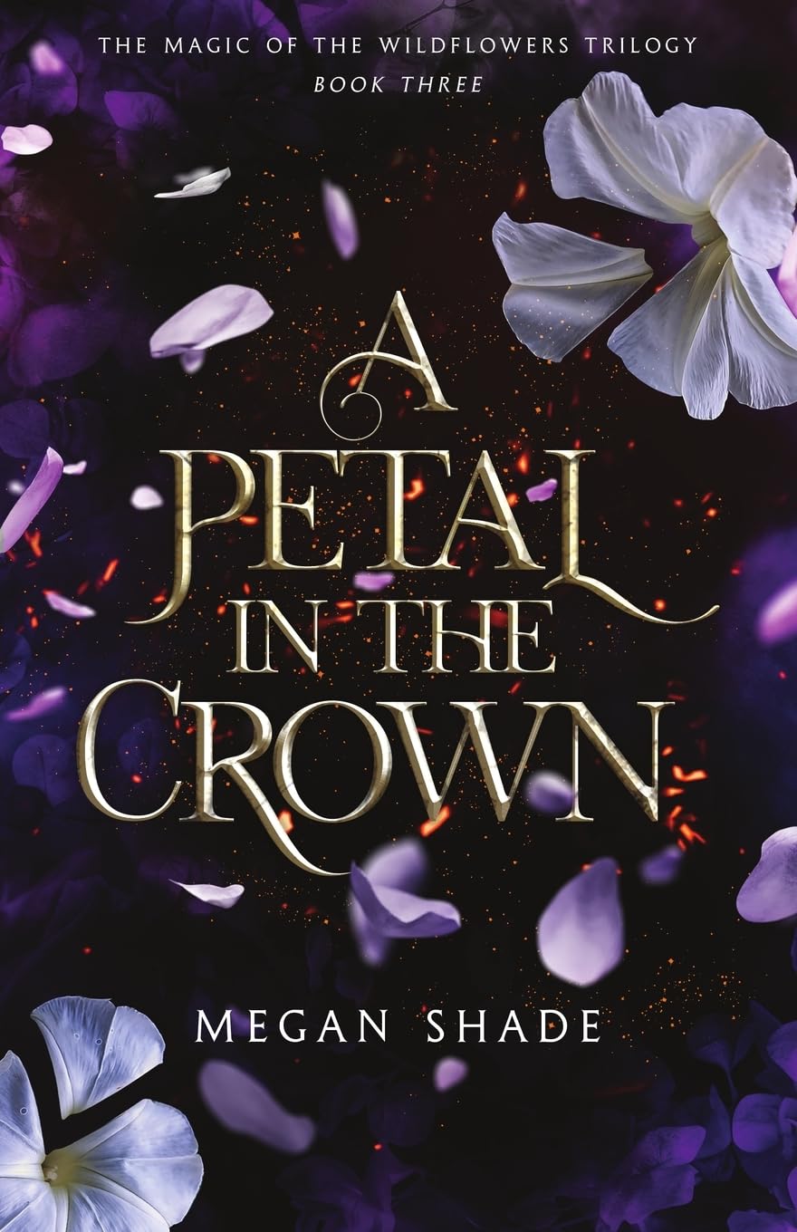 A Petal in the Crown: Book Three of the Magic of the Wildflowers Trilogy: 3