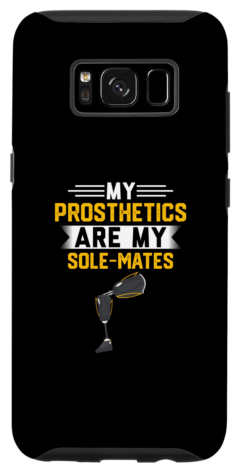 Galaxy S8 Leg Prosthetic Amputee My Prosthetics Are My Sole-Mates Case
