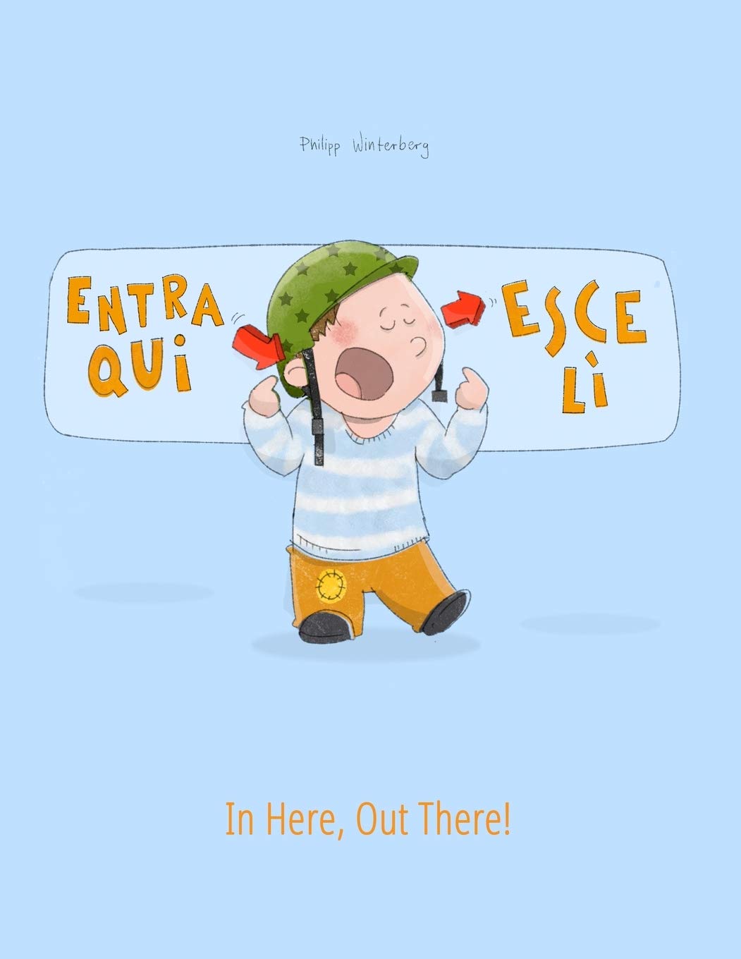Entra qui, esce lì! In here, out there!: Libro illustrato per bambini: italiano-inglese (Edizione bilingue) (Libri Bilingue (Italiano-Inglese) Di Philipp Winterberg)