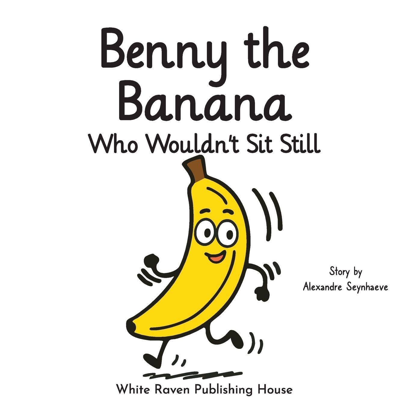 Benny the Banana Who Wouldn't Sit Still (Silly Fruit Alphabet)