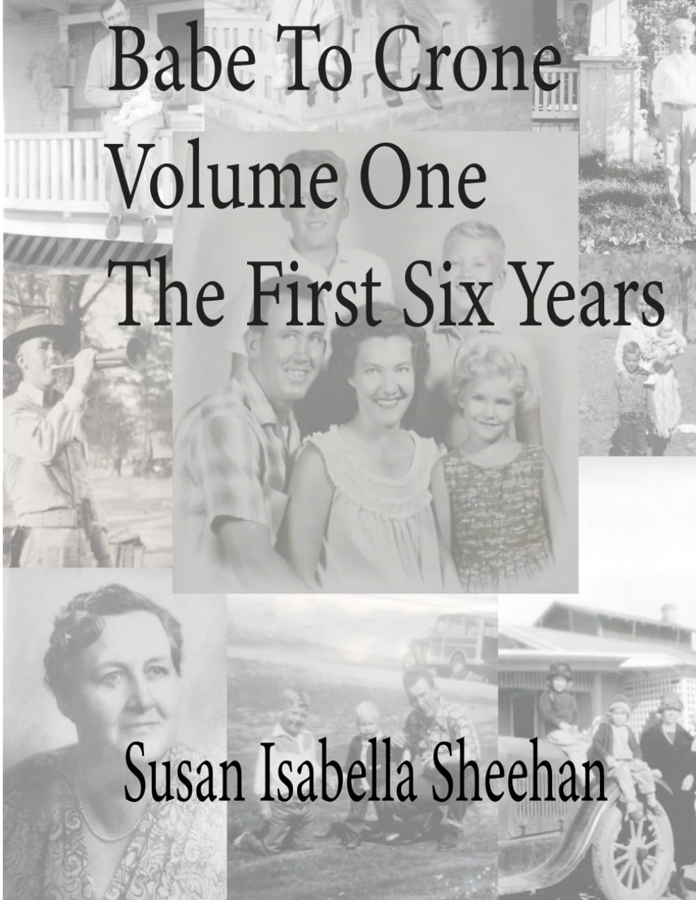 Babe To Crone, Volume One - The First Six Years
