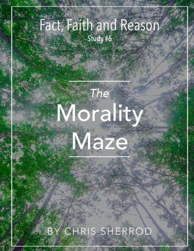  Fact, Faith and Reason #6- The Morality Maze: Volume 6