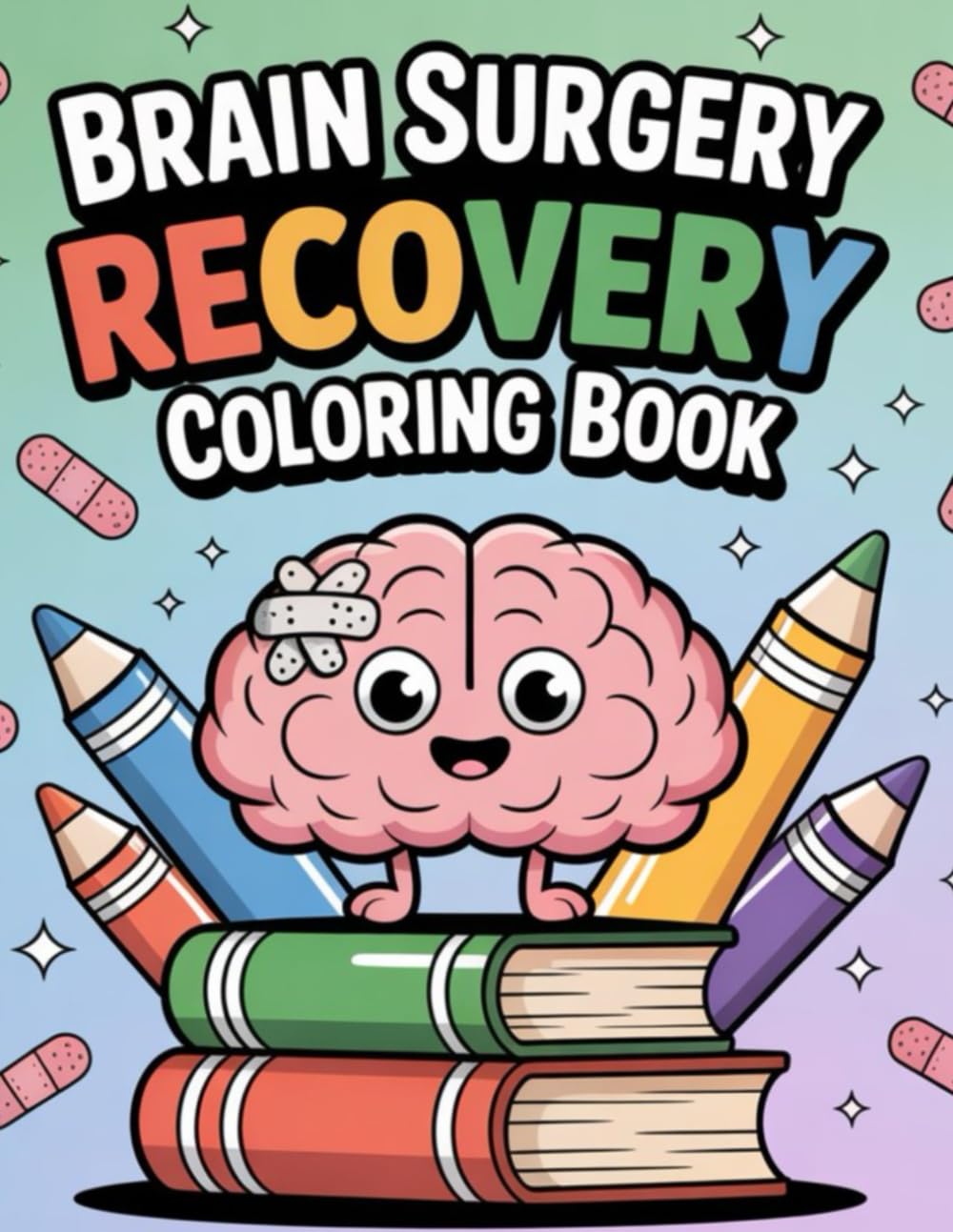 Brain Surgery Recovery Coloring Book: Post Op Brain Surgery Recovery Get Well Soon Support During Healing Journey