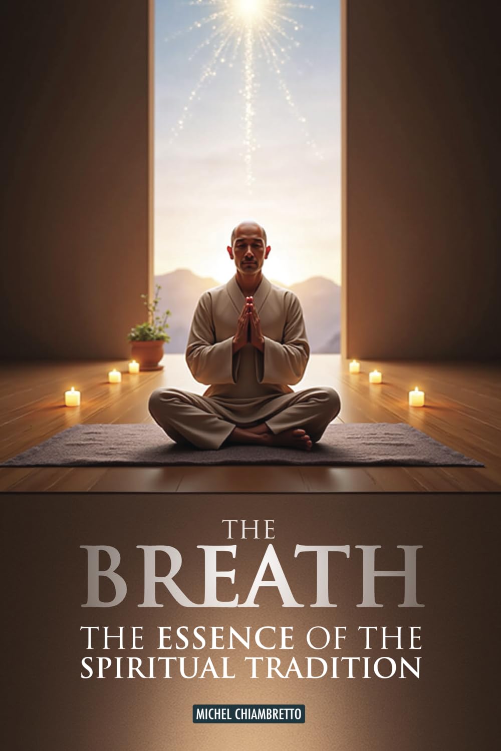 The Breath: The Essence of the Spiritual Tradition (Ruah, Pneuma, Spiritus, Qi, Ki, Prana, Ruh)