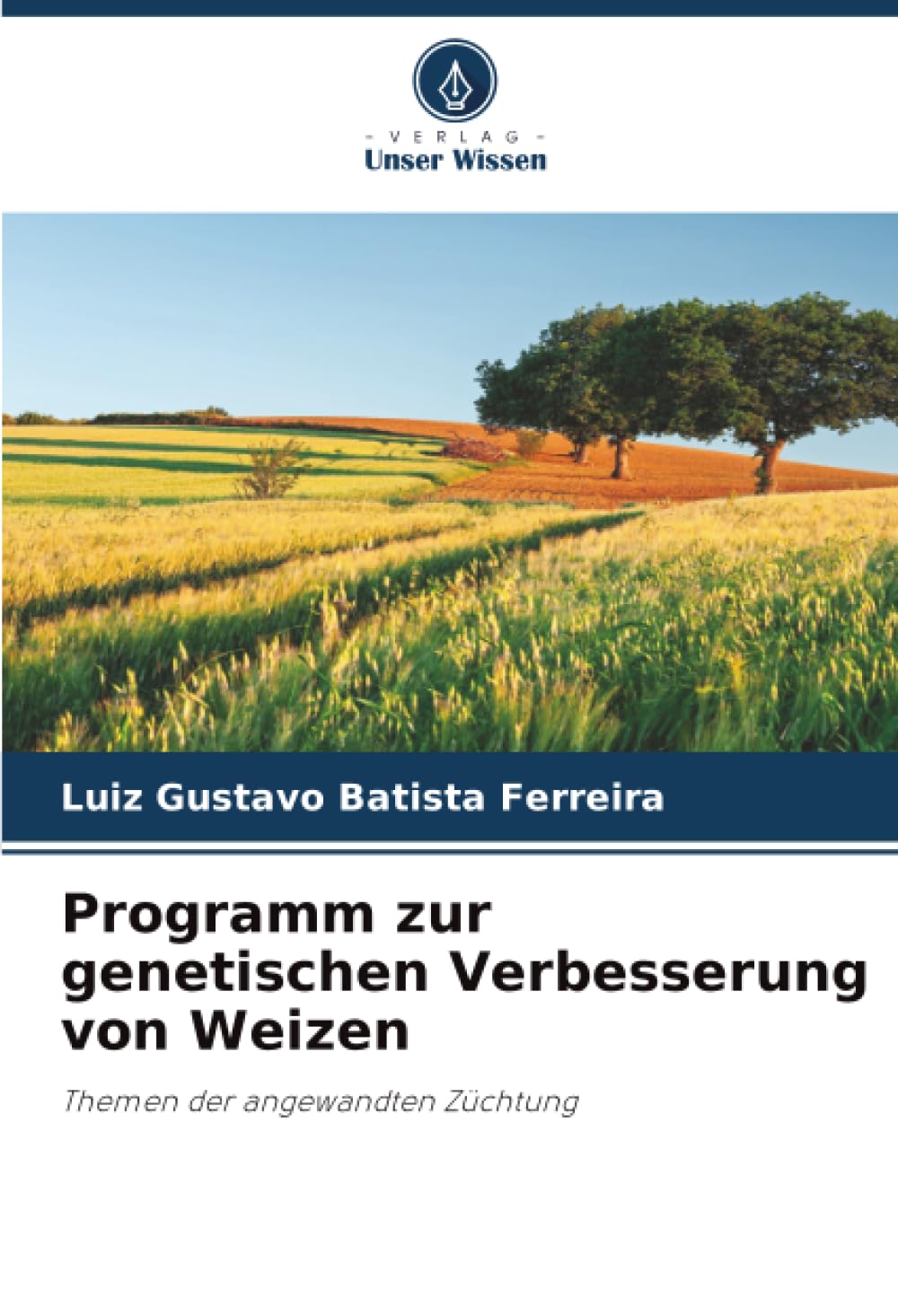 Programm zur genetischen Verbesserung von Weizen: Themen der angewandten Züchtung