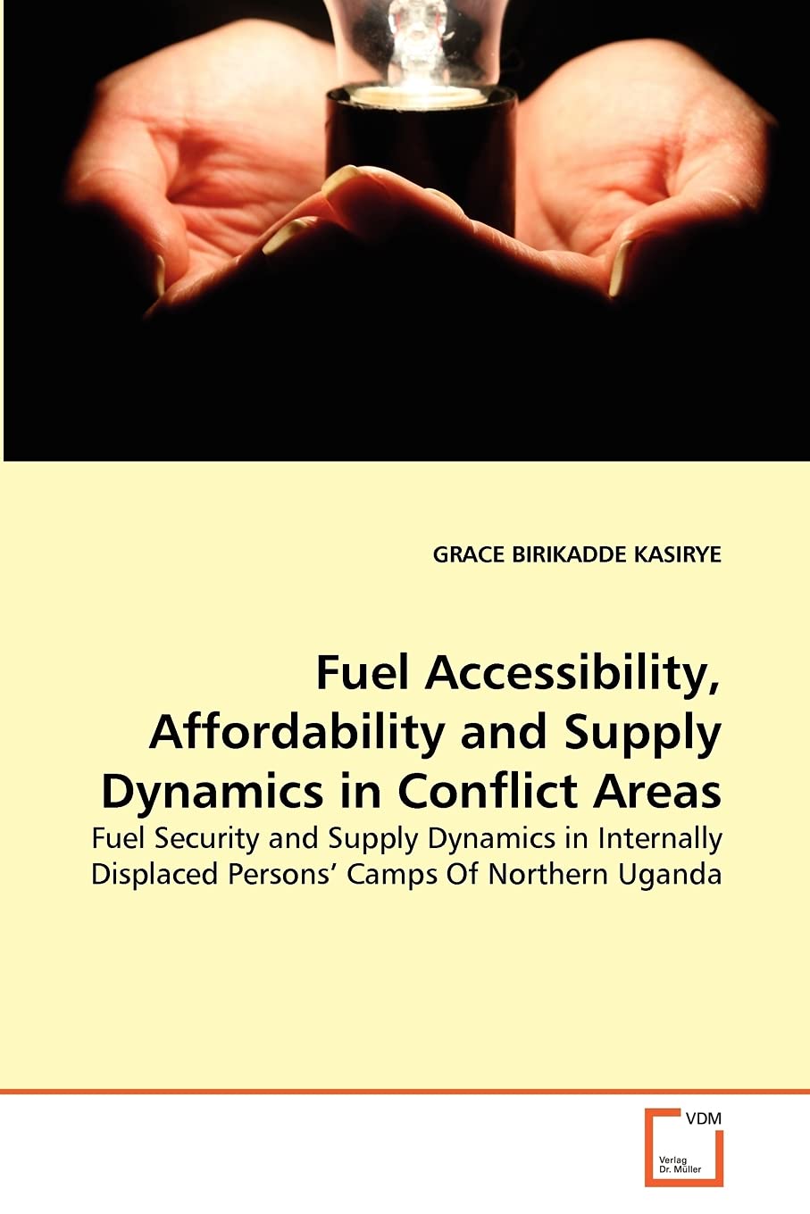Fuel Accessibility, Affordability and Supply Dynamics in Conflict Areas: Fuel Security and Supply Dynamics in Internally Displaced Persons' Camps Of Northern Uganda