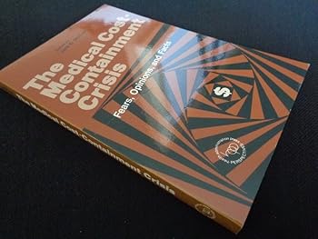 Paperback The Medical Cost Containment Crisis: Fears, Opinions, and Facts Book