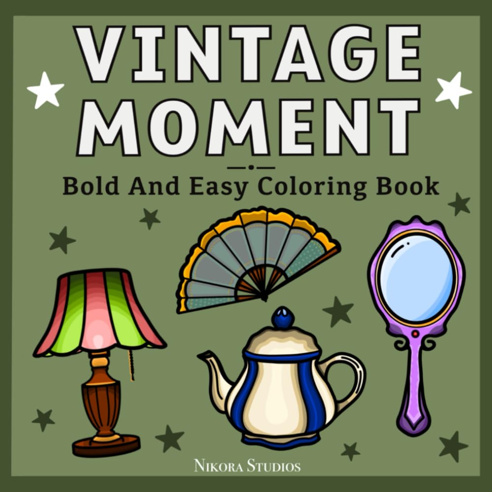 Vintage Moment: Bold & Easy Colouring Book for Teenagers and Adults with Simple Vintage Items for a Cozy / Stress-free time