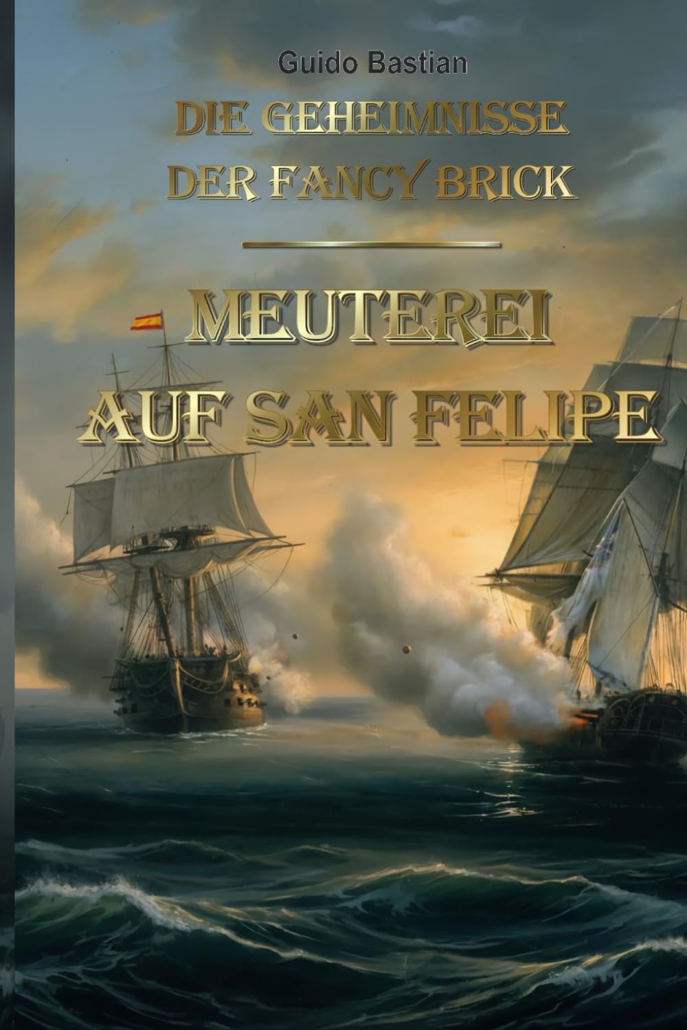 Die Geheimnisse der Fancy Brick: Meuterei auf San Felipe