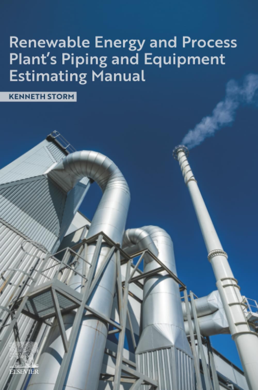 Renewable Energy and Process Plant's Piping and Equipment Estimating Manual