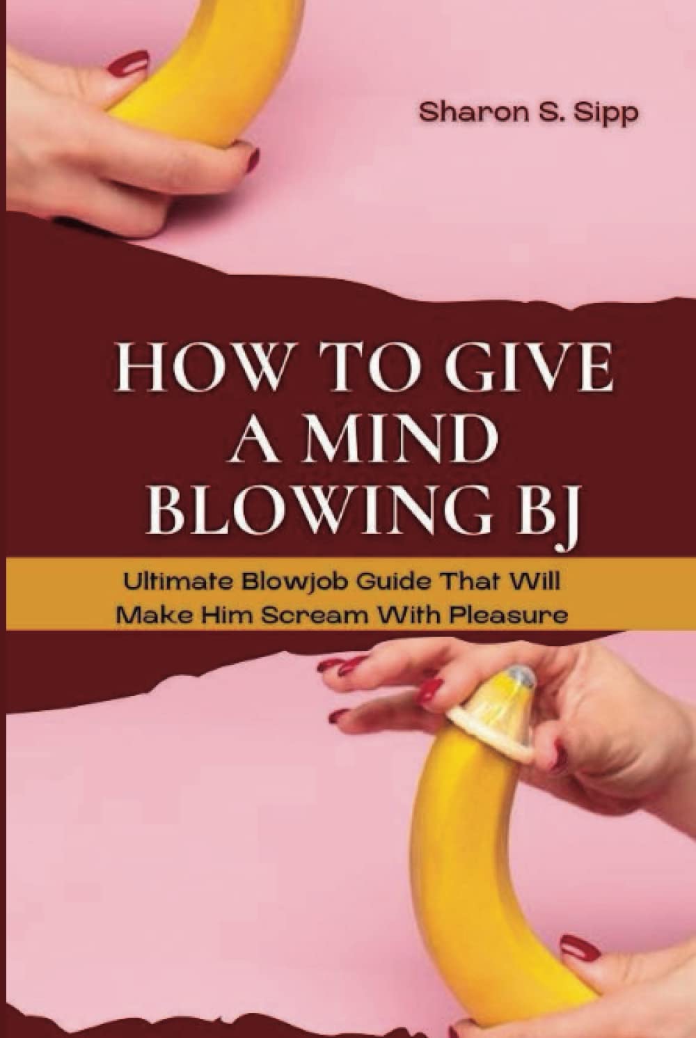 HOW TO GIVE A MIND BLOWING BJ: Ultimate Blowjob Guide That Will Make Him Scream With Pleasure