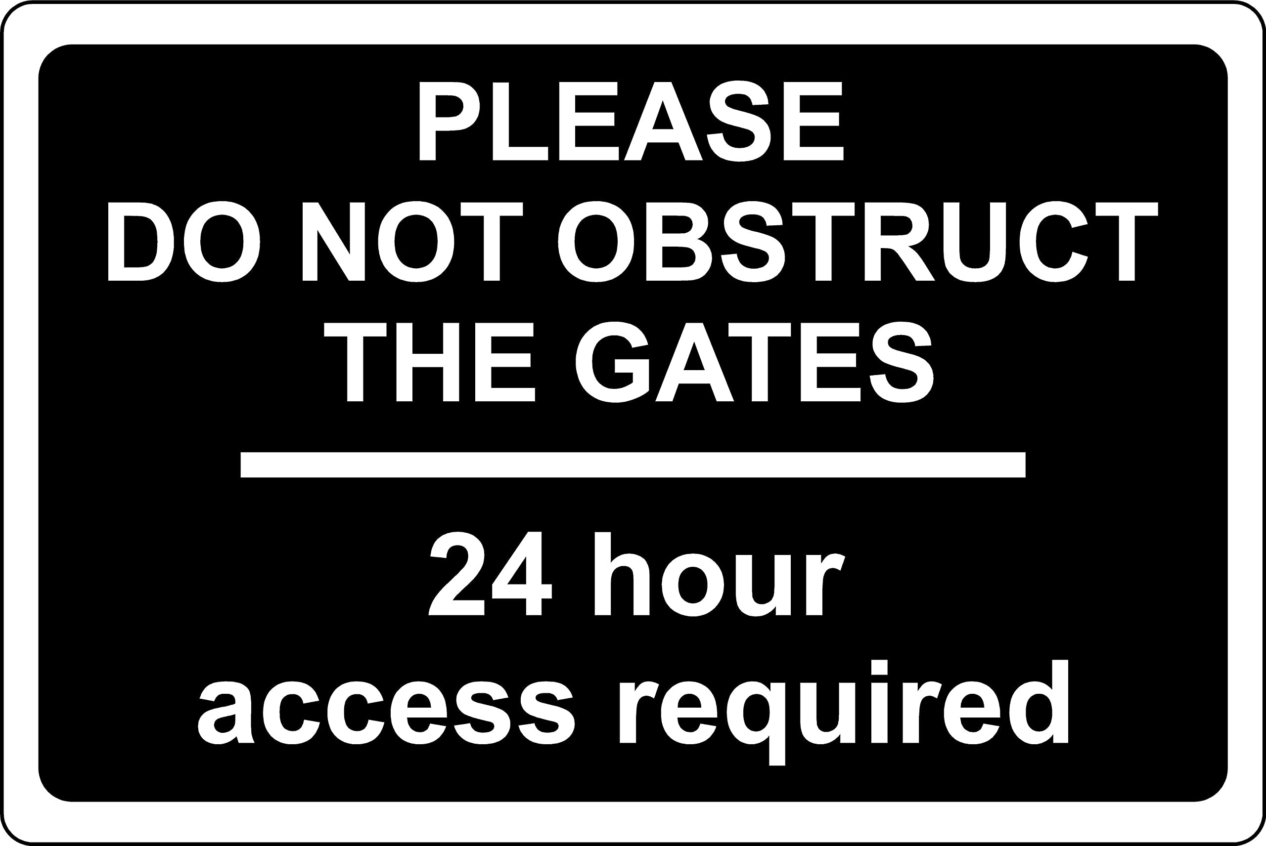 Please do not obstruct the gates 24 hour access required Safety sign (B) - 1mm Plastic sign (200mm x 150mm)