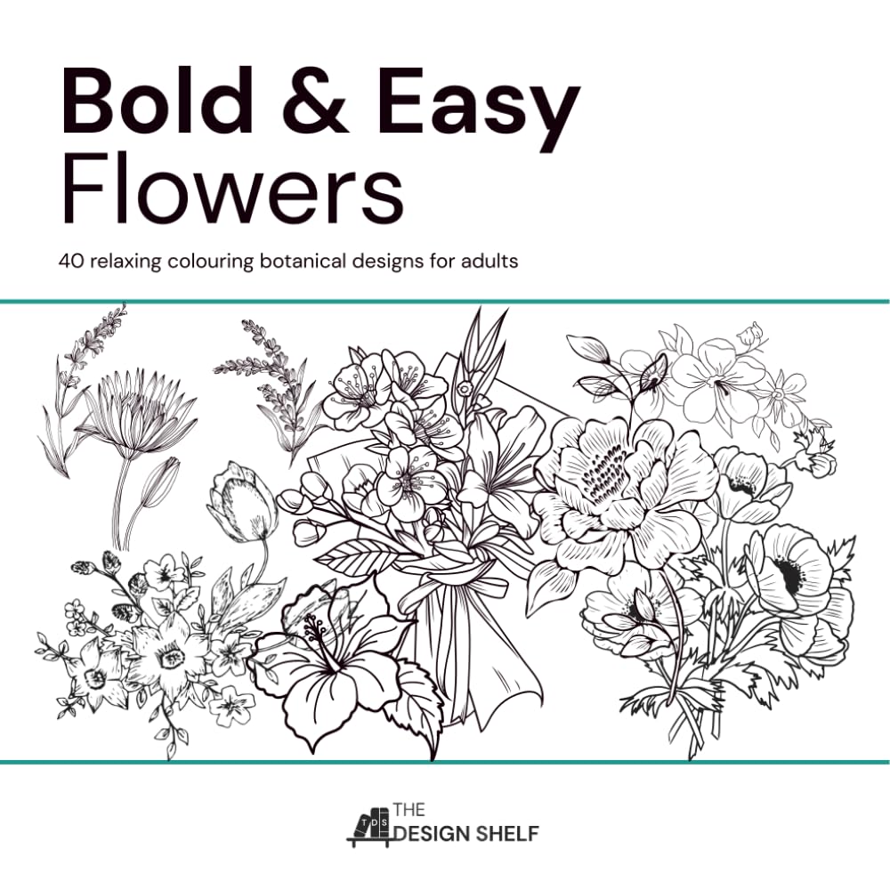 Bold and Easy Flowers: 40 Adult Coloring Pages with Color Test Strips and Flower Meanings