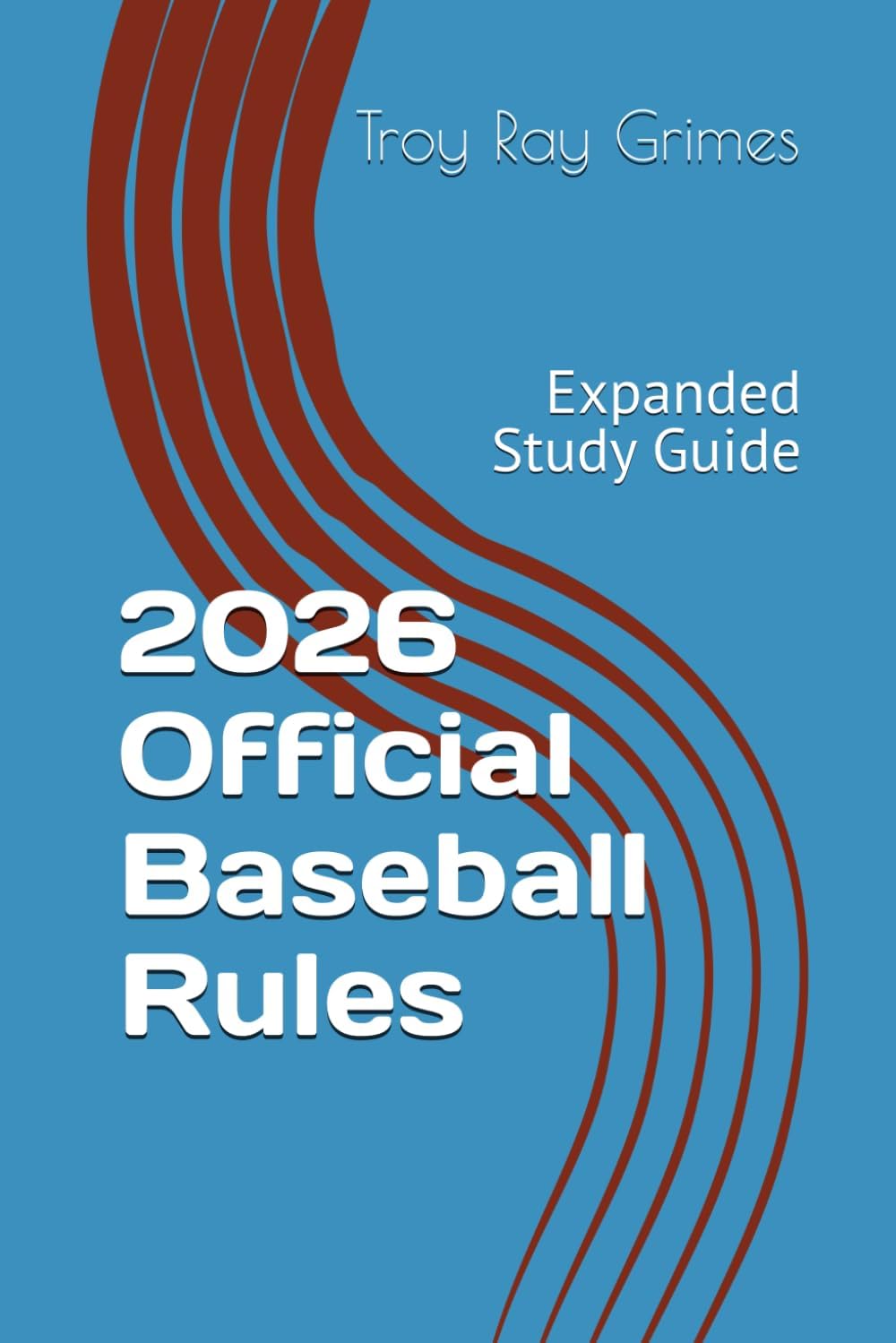 2026 Official Baseball Rules: Expanded Study Guide (Marathon Ump's "Take Me Out to the Ball Game" Series.)
