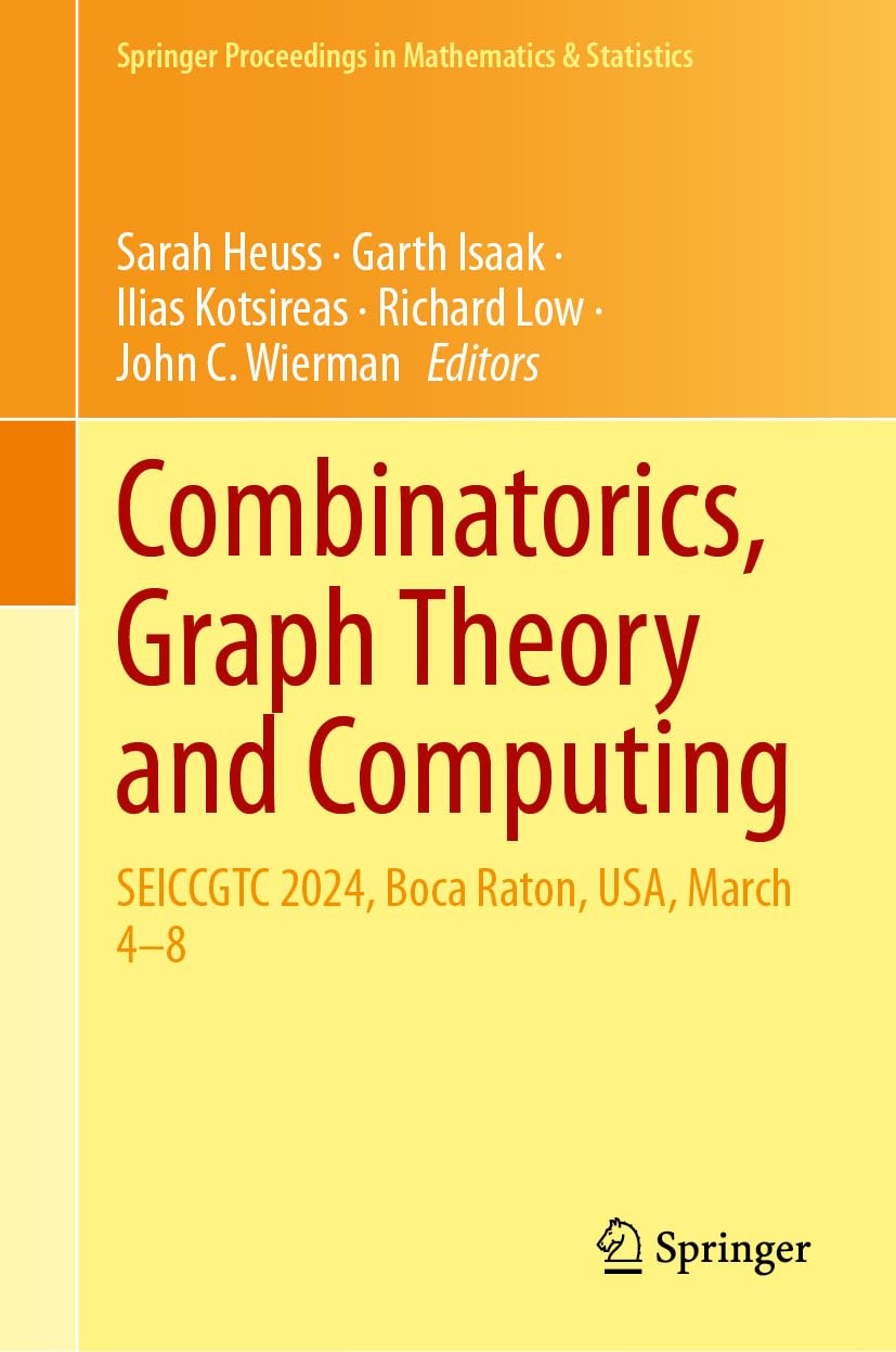 Combinatorics, Graph Theory and Computing: SEICCGTC 2024, Boca Raton, USA, March 4–8 (Springer Proceedings in Mathematics & Statistics, 525)