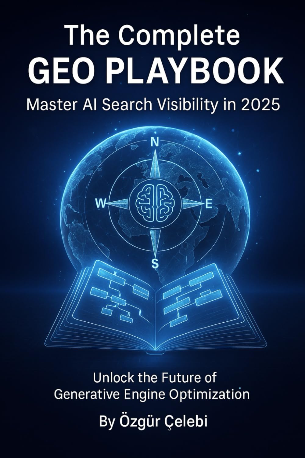The Complete GEO Playbook: Master AI Search Visibility in 2025: 9 Research-Backed Techniques to Increase Your Citations in ChatGPT, Claude, Perplexity & Gemini by 40%