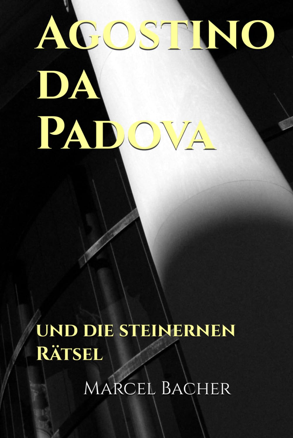 Agostino da Padova: und die steinernen Rätsel (Die da Padova-Ermittlungen: historische Thriller-Reihe)