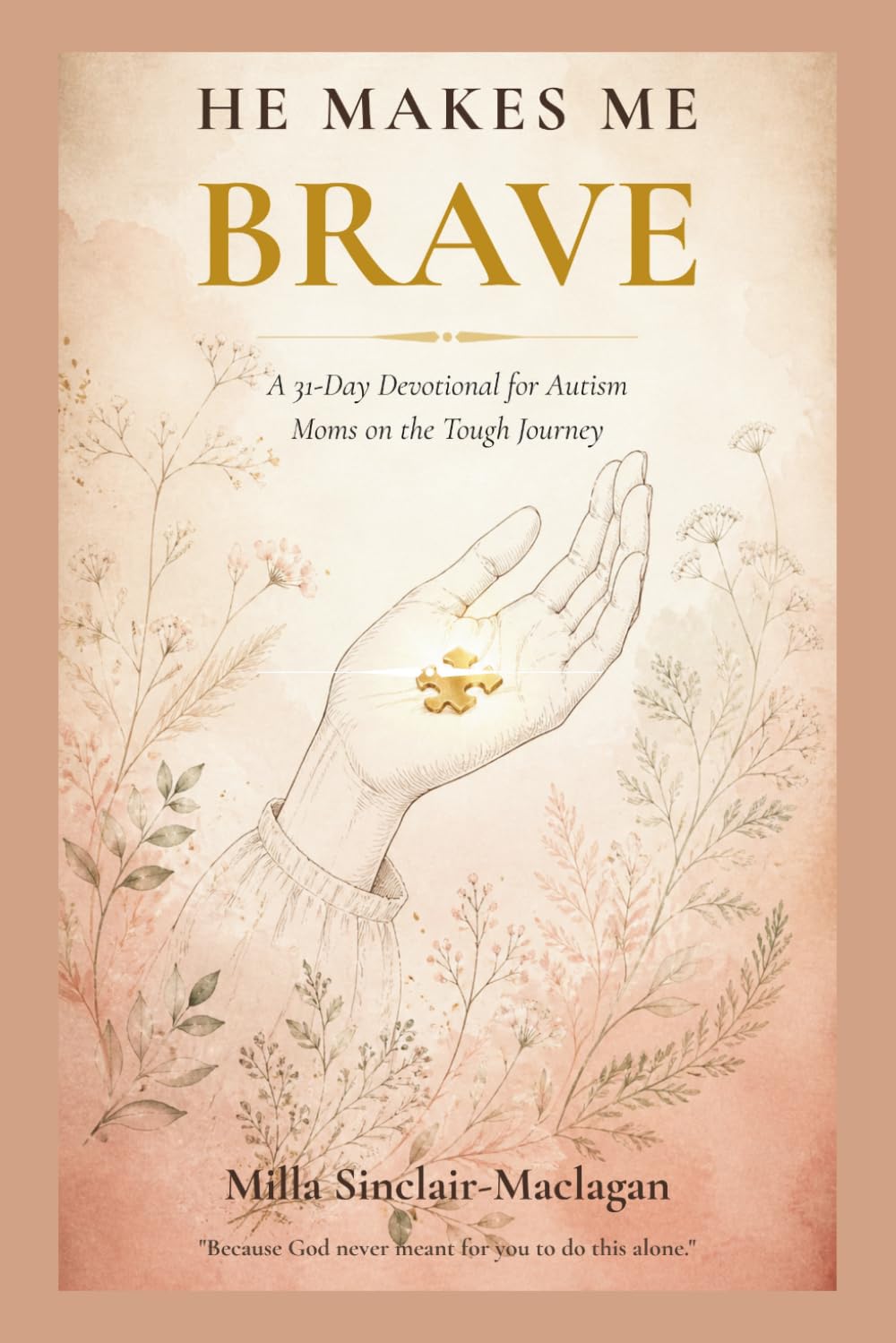 HE MAKES ME BRAVE: A 31-Day Devotional for Autism Moms on the Tough Journey