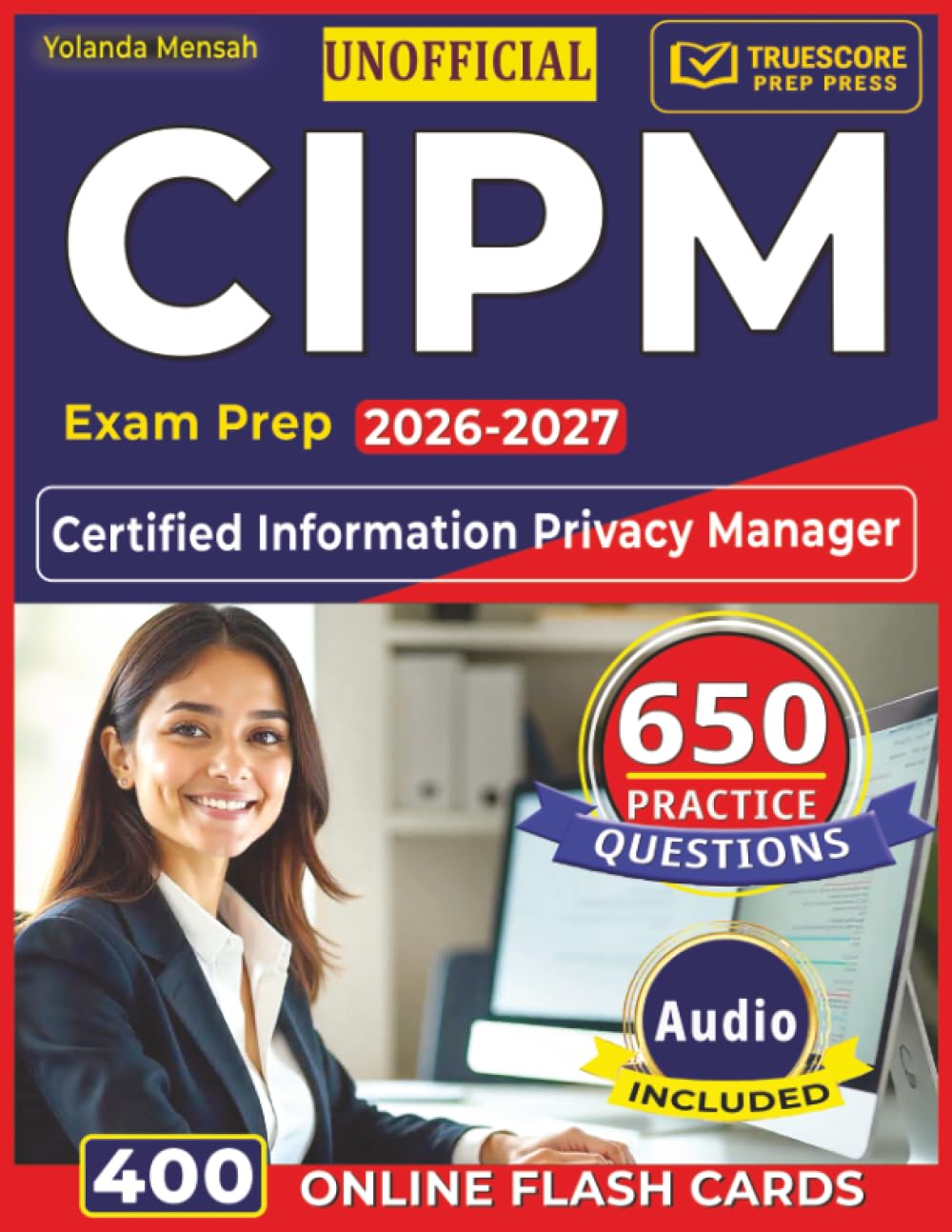 Unofficial CIPM Exam Prep 2026-2027: 650 Practice Questions with Detailed Explanations for the Certified Information Privacy Manager Exam