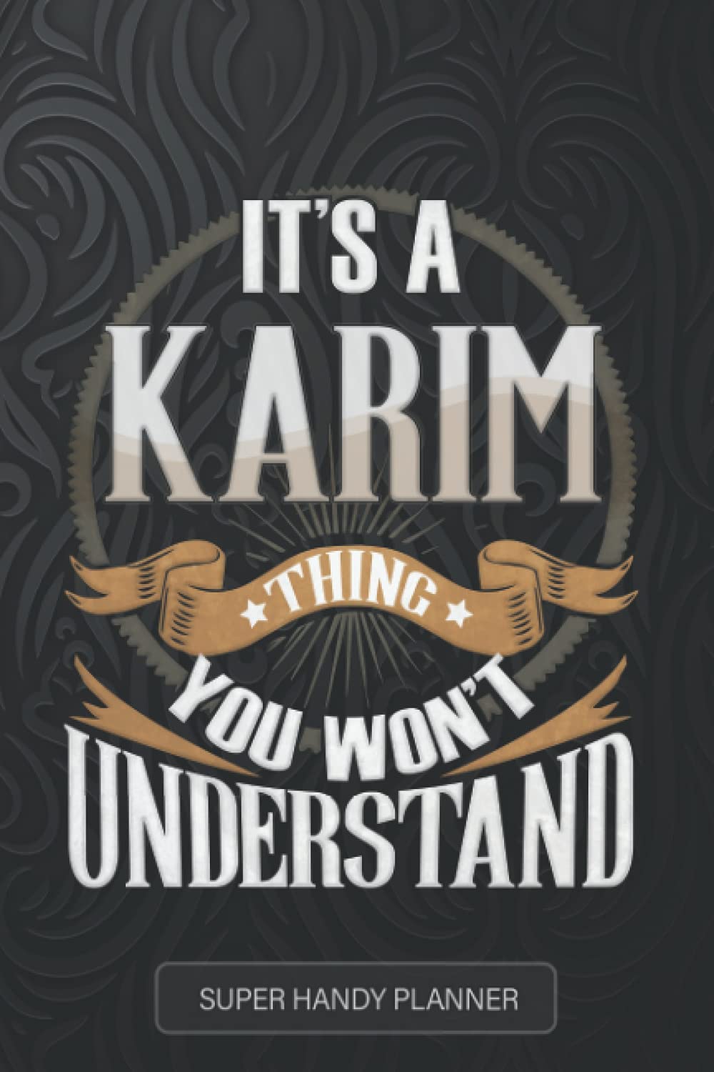 Karim: It's A Karim Thing You Wouldn't Understand - Karim Name Custom Gift Planner Calendar Notebook Journal