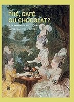 Thé, café ou chocolat ? : Les boissons exotiques à Paris au XVIIIe siècle 2759602834 Book Cover
