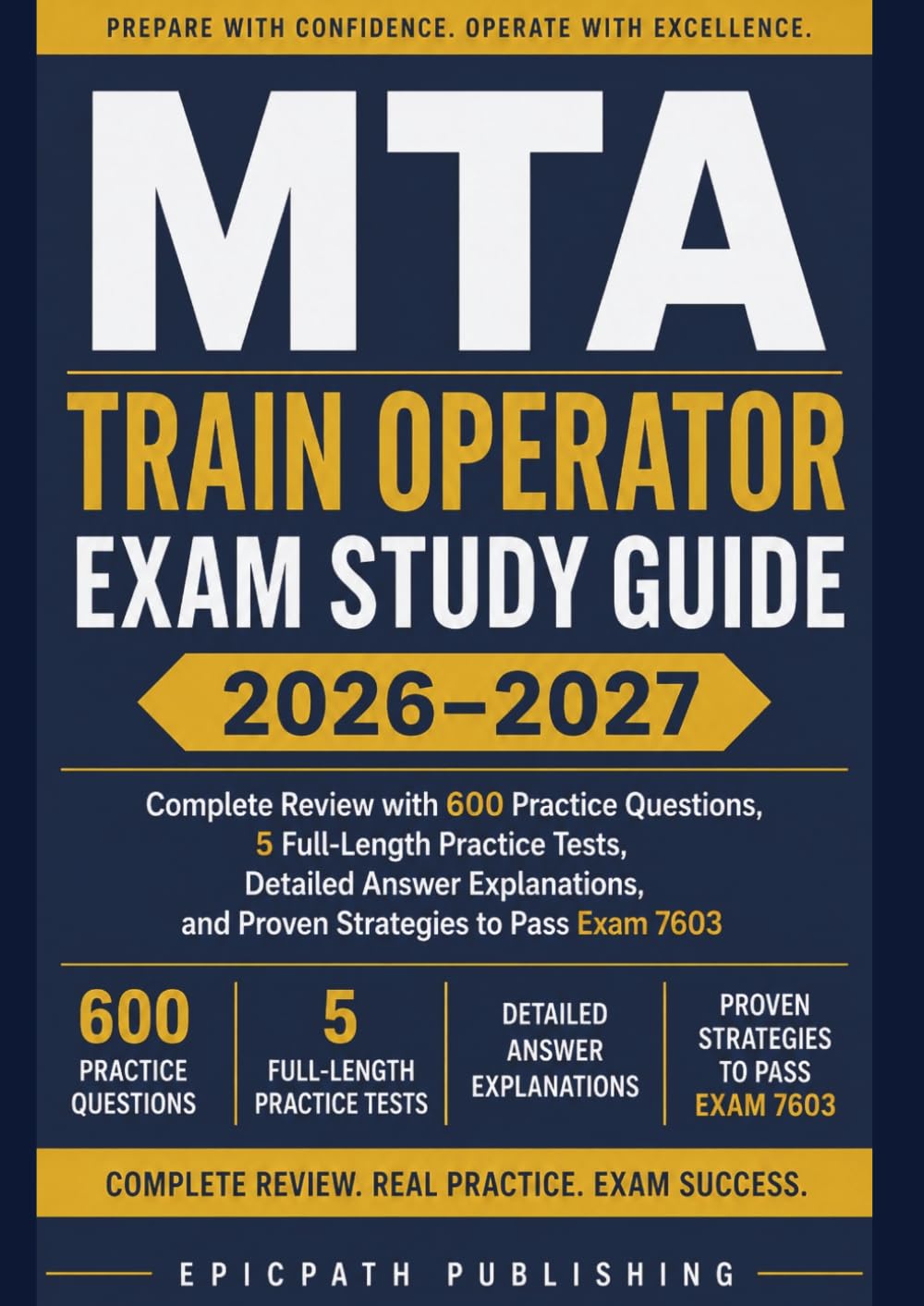 MTA TRAIN OPERATOR EXAM STUDY GUIDE 2026–2027: Complete Review with 600 Practice Questions, 5 Full-Length Practice Tests, Detailed Answer Explanations, and Proven Strategies to Pass Exam 7603
