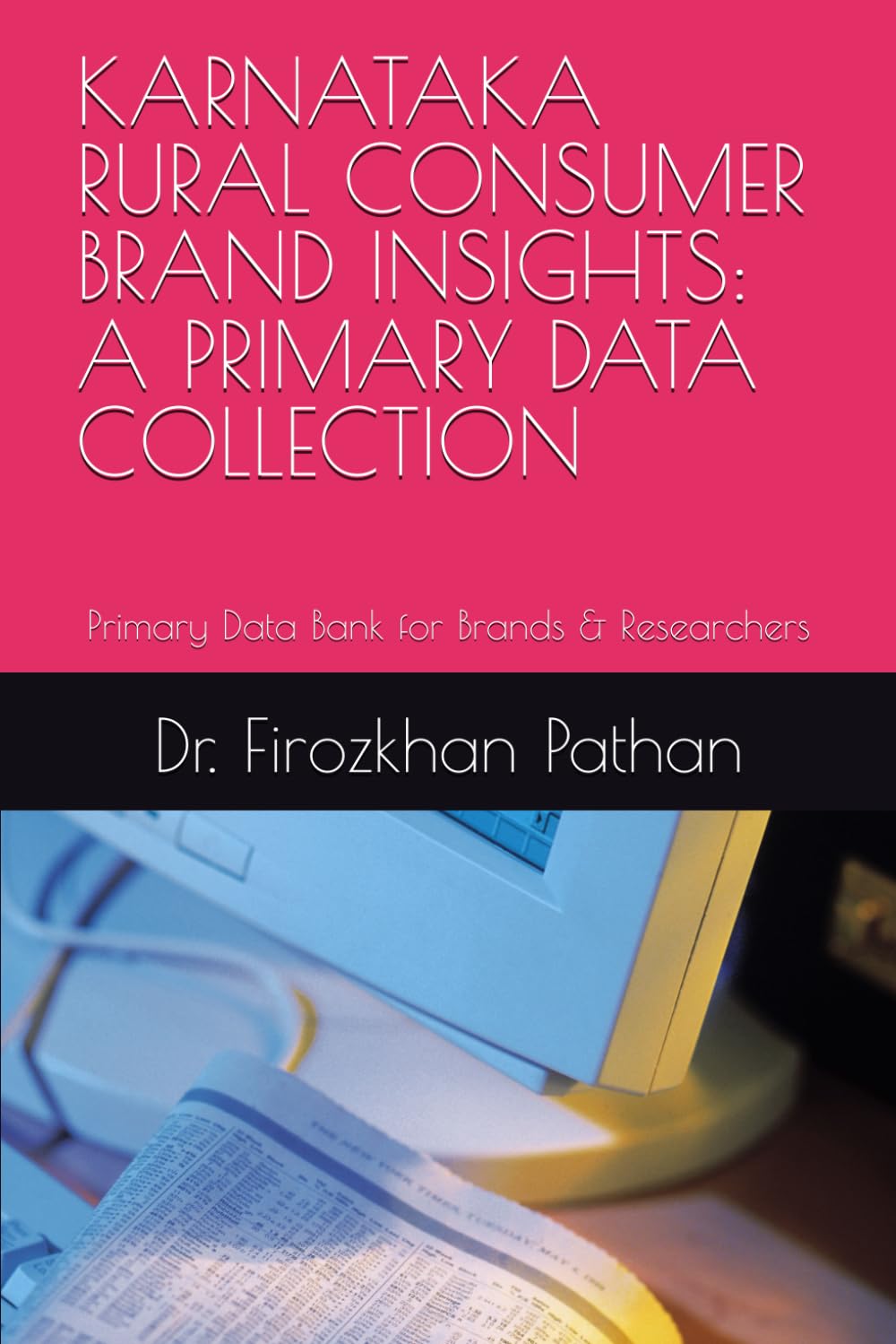 KARNATAKA RURAL CONSUMER BRAND INSIGHTS: A PRIMARY DATA COLLECTION: Primary Data Bank for Brands & Researchers