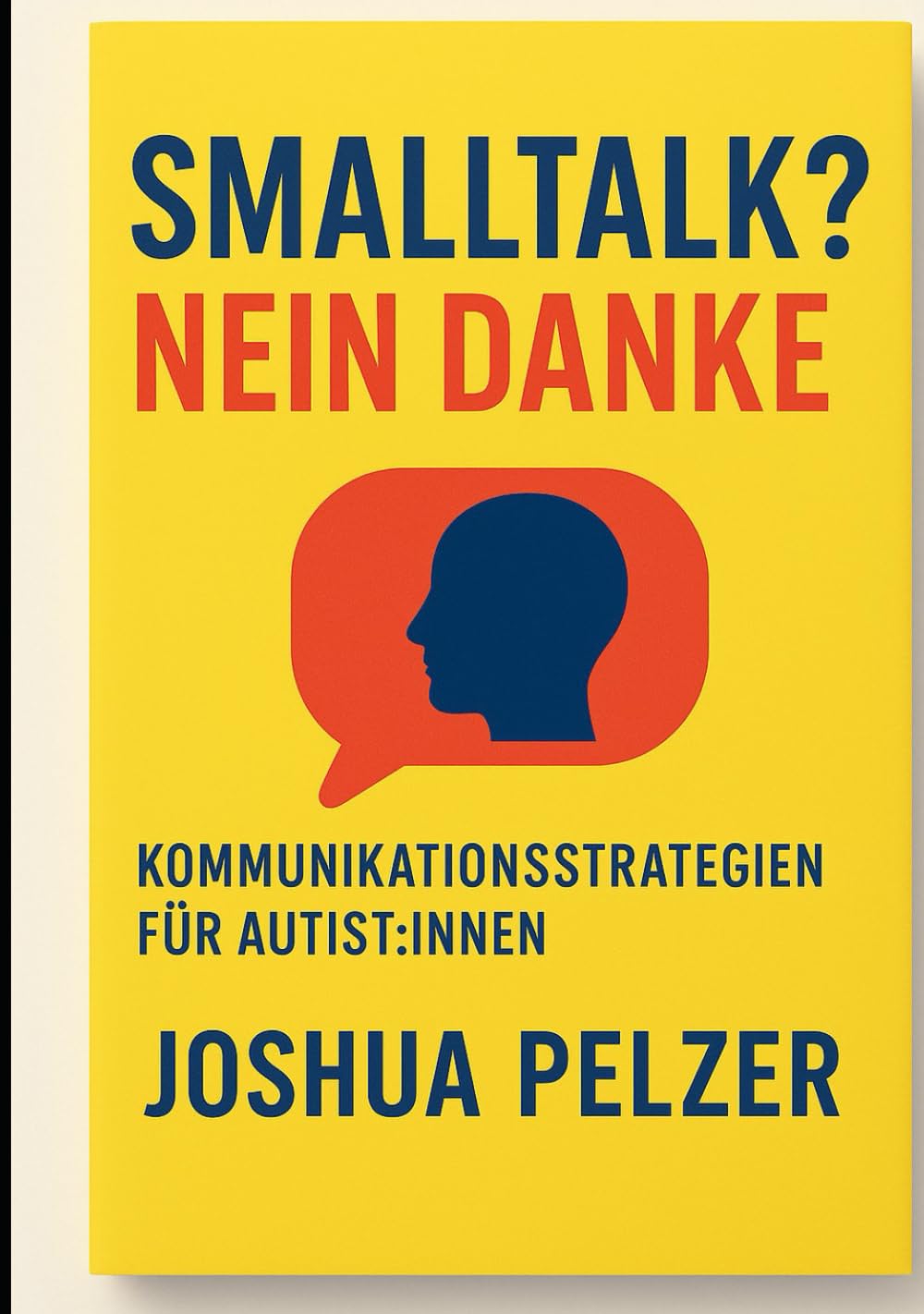 Smalltalk? Nein danke!: Kommunikationsstrategien für Autist:innen