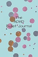 Vista 1 de The ADHD Bullet Journal Not Your Typical Bullet Journal. Bullet Journal for People who don't always think in chronological order!