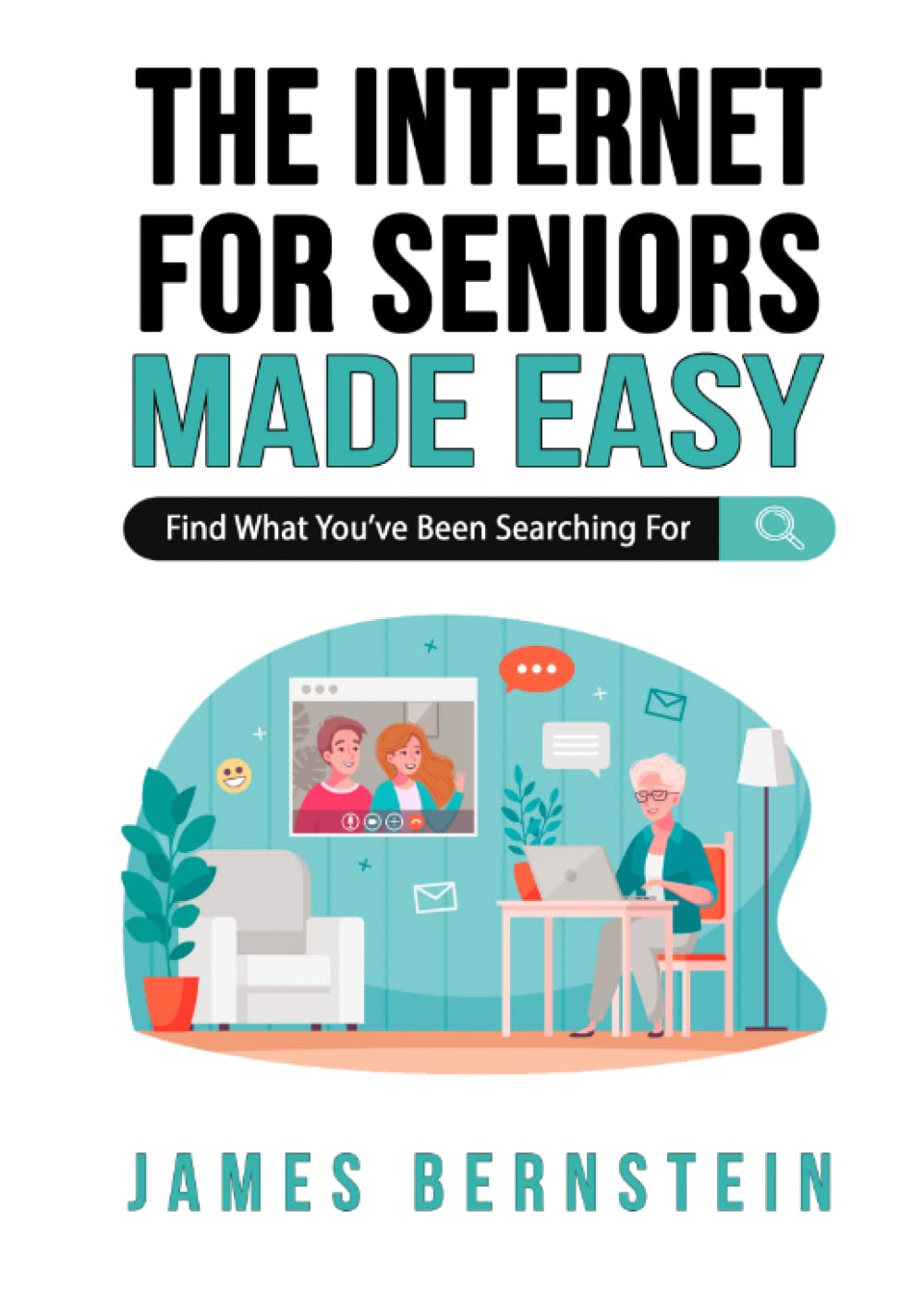 The Internet for Seniors Made Easy: Find What You've Been Searching For (Computers for Seniors Made Easy)