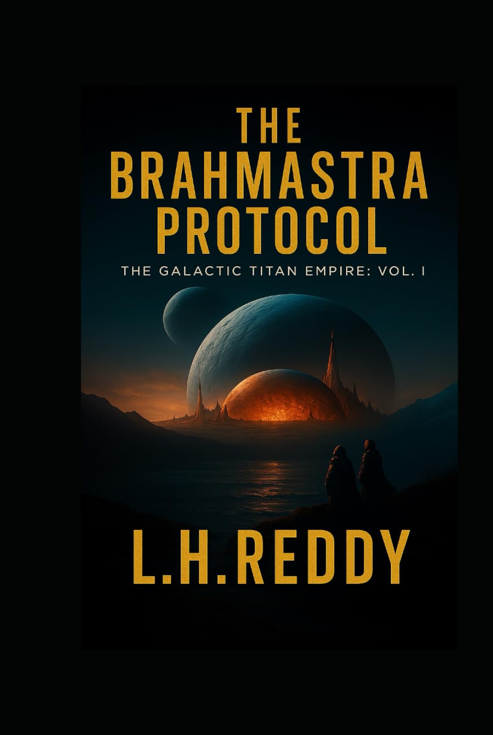 Galactic Titan Empire Series - The Brahmastra Protocol: A Galactic War Thriller Set on Titan