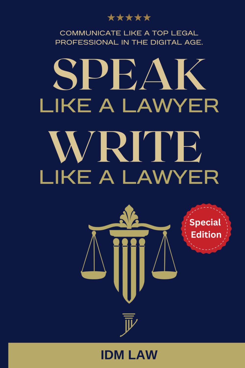 Speak Like a Lawyer: Write Like a Lawyer - Master Communication Skills for Law Students, Attorneys & Paralegals in Digital Age