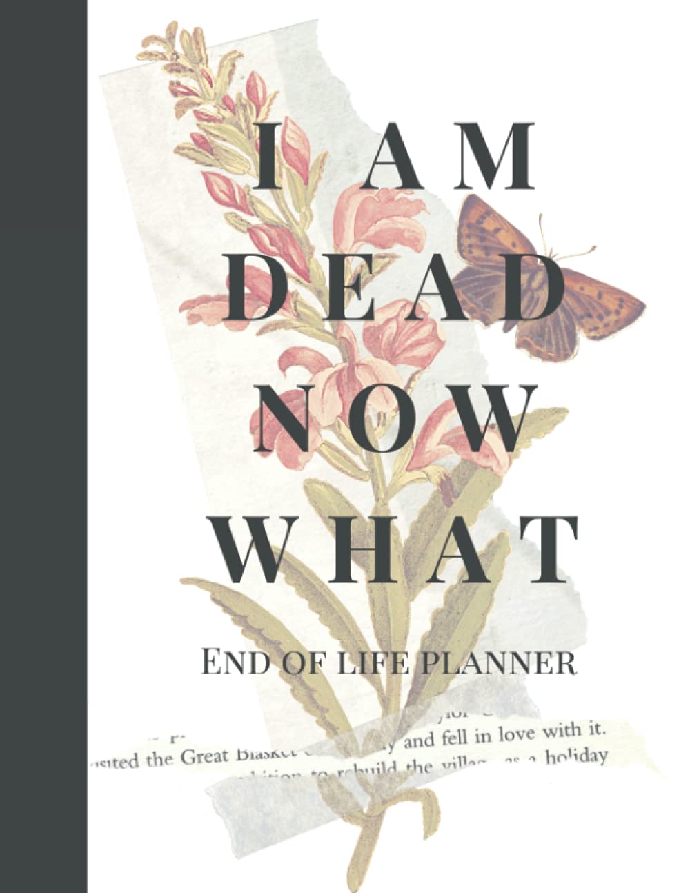 I am dead now what?: End of life planner