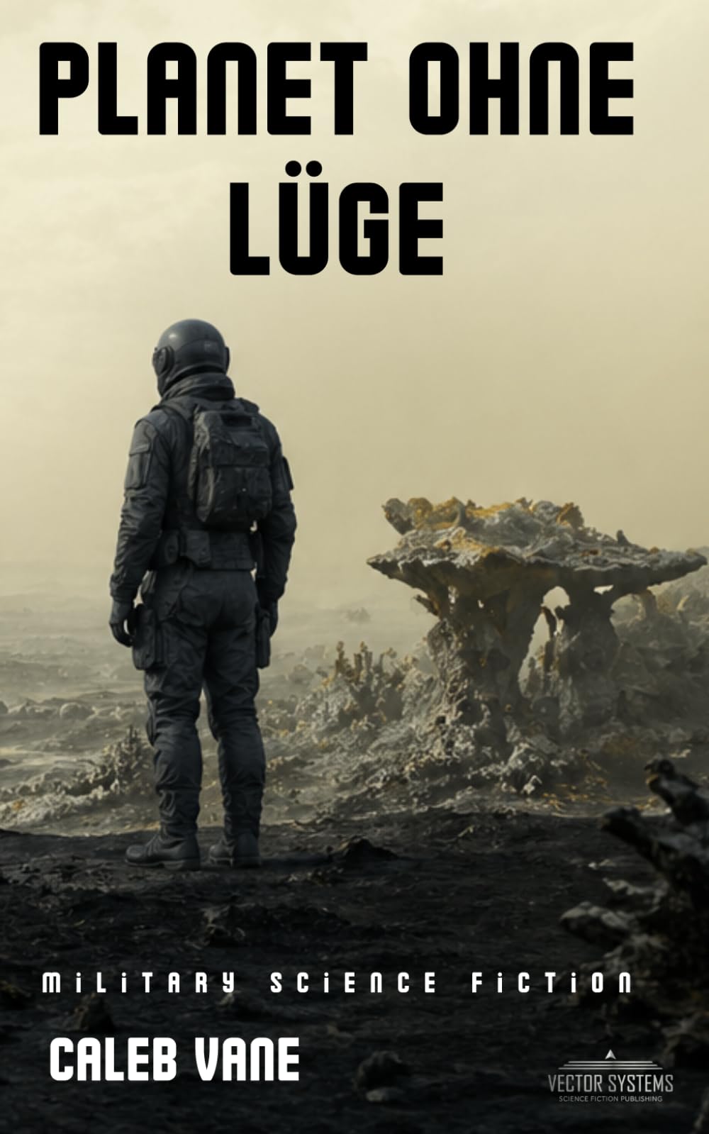 Planet ohne Lüge: Ein Military-Science-Fiction-Thriller über Wahrheit, Schuld und Verrat