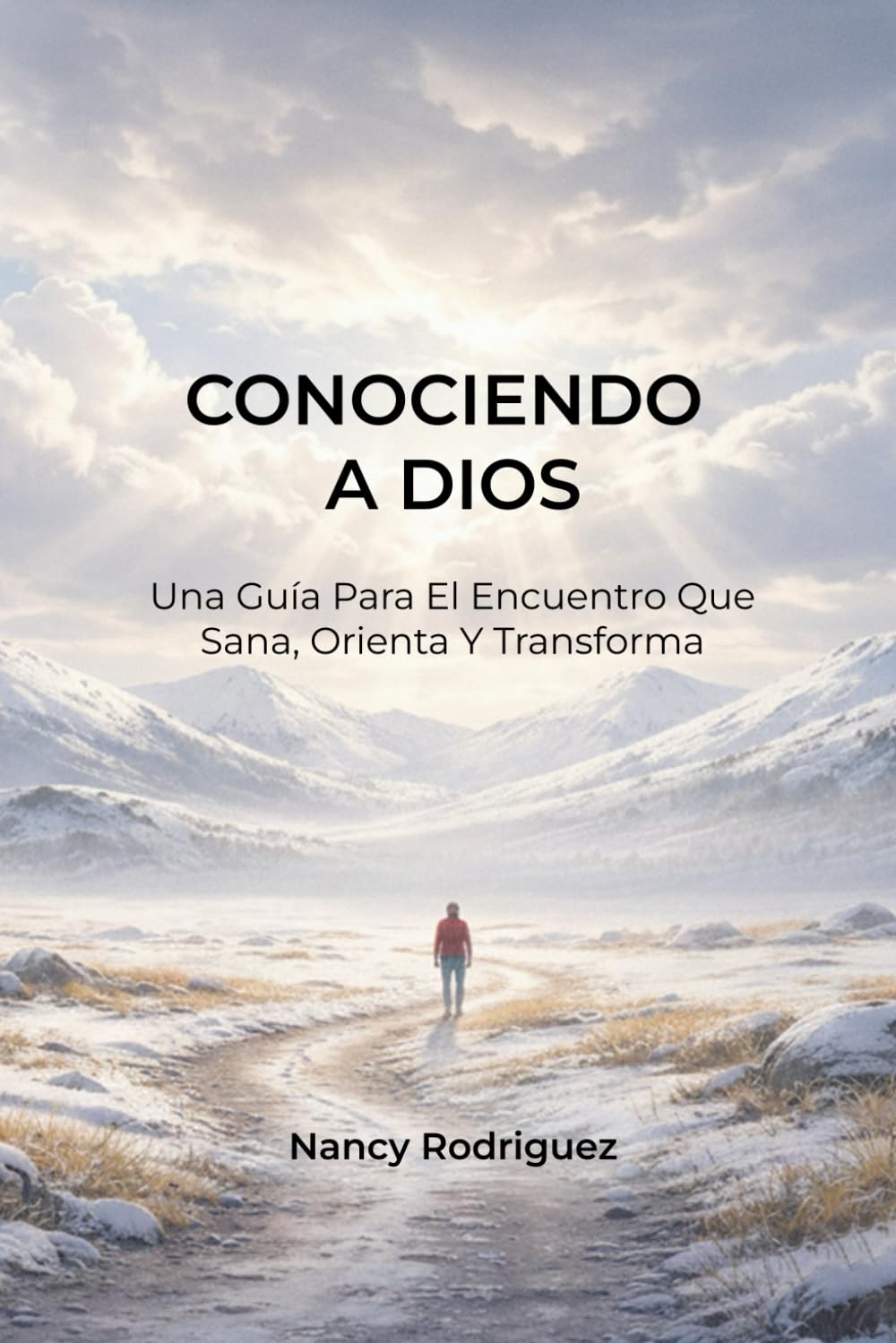 Conociendo a Dios: Una Guía Para El Encuentro Que Sana, Orienta Y Transforma
