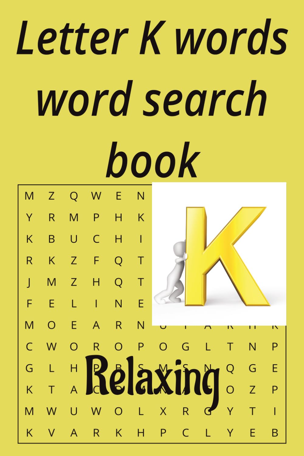 Letter K words word search book: Enjoy these 50 puzzles on holliday and at home,for teens,adults and seniors (Alphabet letters series)