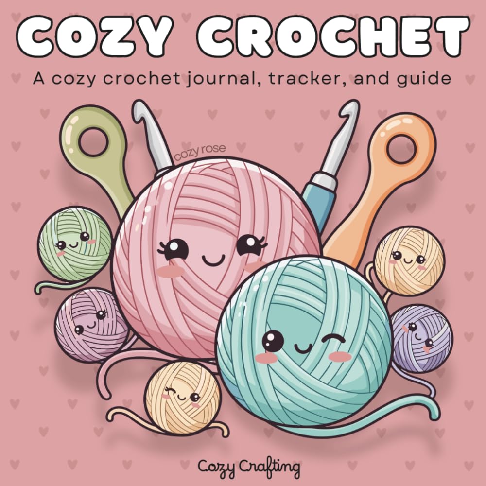 Crochet Journal: Rose Edition: A Comfy Project Tracker and Keepsake Companion for Makers at All Levels