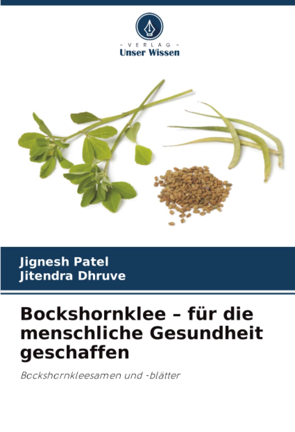 Bockshornklee – für die menschliche Gesundheit geschaffen: Bockshornkleesamen und -blätter