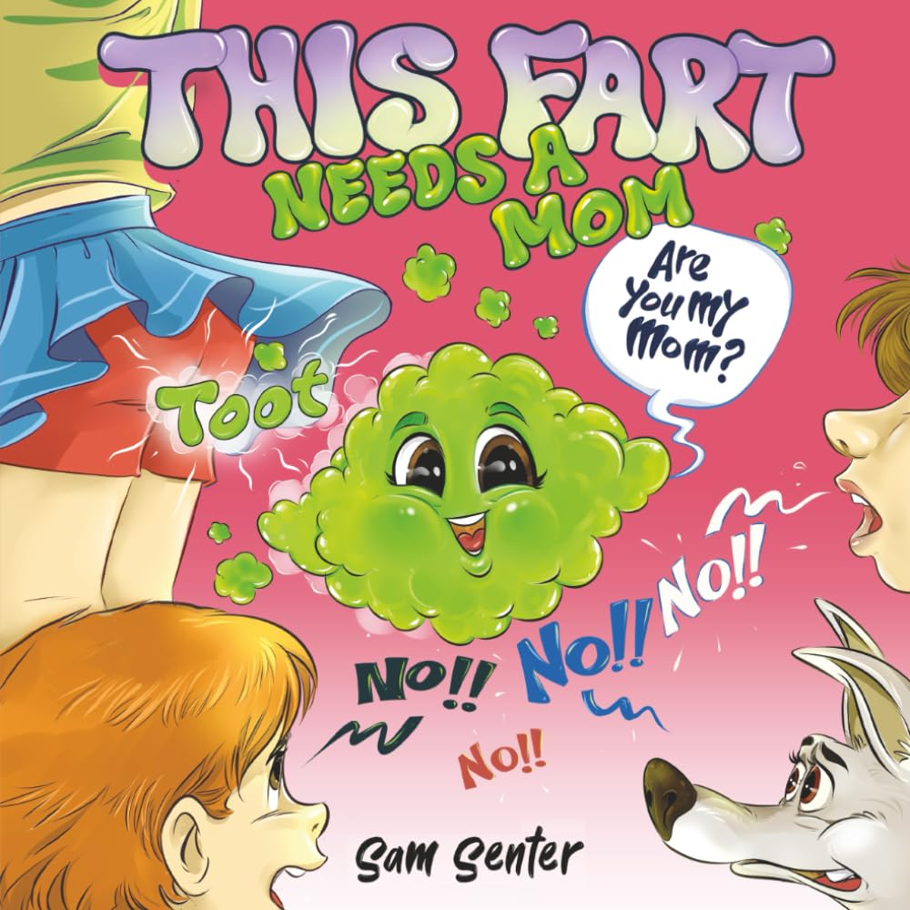 This Fart Needs a Mom: A Funny Tale of Love and Ac