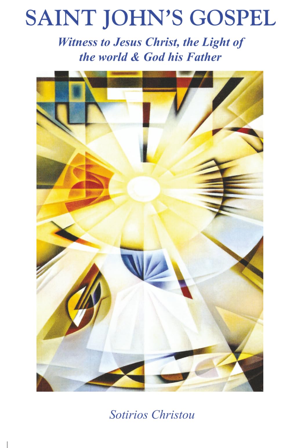 SAINT JOHNS GOSPEL: witness to Jesus Christ the Light of the world & God his Father