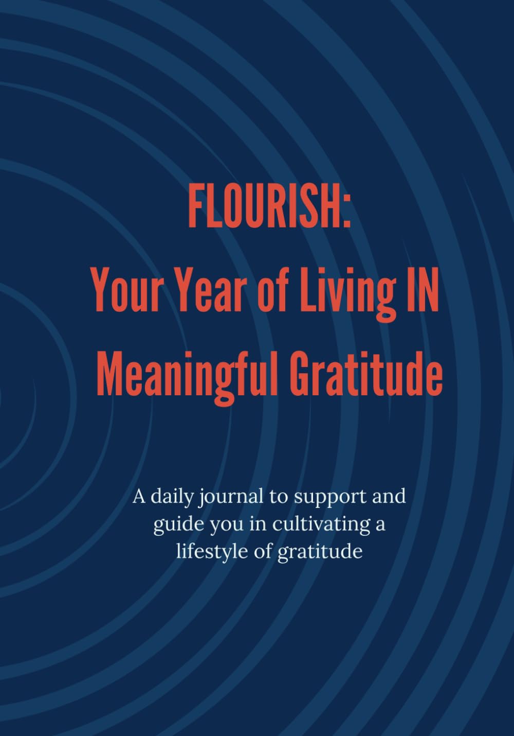 FLOURISH: Your Year of Living IN Meaningful Gratitude