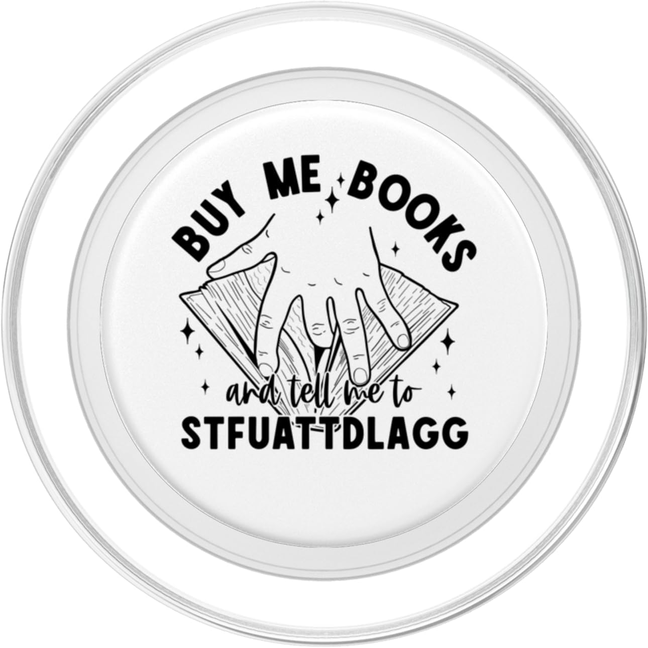 Book Lover's Smutty Buy Me Books and Tell Me to STFUATTDLAGG PopSockets MagSafe PopGrip for iPhone