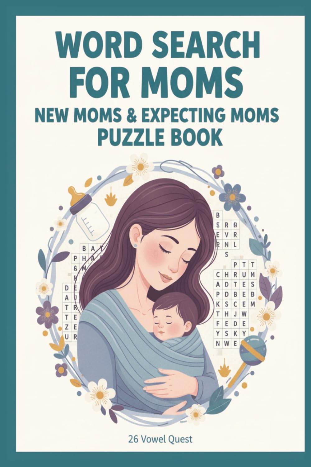 Word Search for Moms New Moms & Expecting Moms Puzzle Book: An activity & game book for new, expecting & busy moms, featuring brain teaser puzzles, ideal for relaxation & mental stimulation