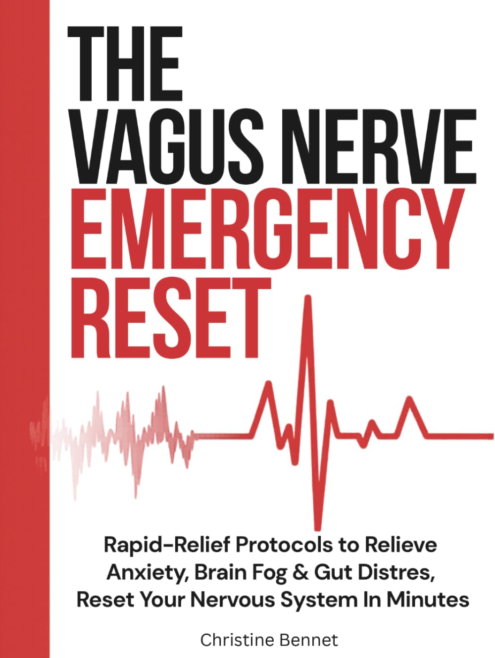 THE VAGUS NERVE EMERGENCY RESET: Relieve Anxiety, Brain Fog, and Gut Distress in Minutes, Restore Your Nervous System to Calm