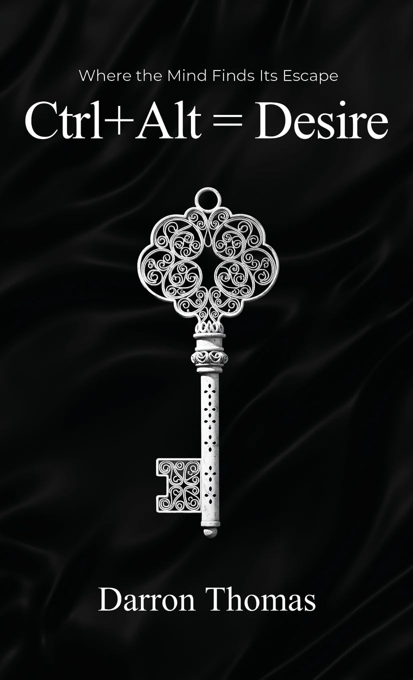 Ctrl+Alt=Desire: Where the Mind Finds Its Escape